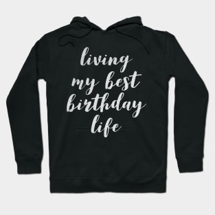 Living my best birthday life Hoodie